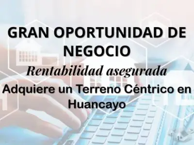 OPORTUNIDAD DE VENTA DE TERRENO EN EL CORAZON DE HUANCAYO