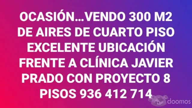 VENDO 300 m2 DE AIRES DE CUARTO PISO CON EXCELENTE UBICACIÓN FRENTE A LA CLÍNICA JAVIER PRADO CON PROYECTO 8 PISOS, SAN ISIDRO - 1